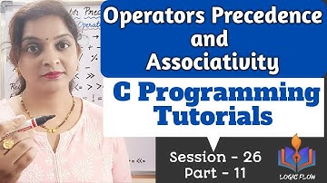 C -26-Part-11-Operators Precedence and Associativity|Session -26|#operaror_precedence#logicflow