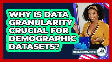 Why Is Data Granularity Crucial For Demographic Datasets? - Demographic Data Answers