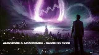 Audiotricz & Atmozfears - Dance No More [HQ Original]