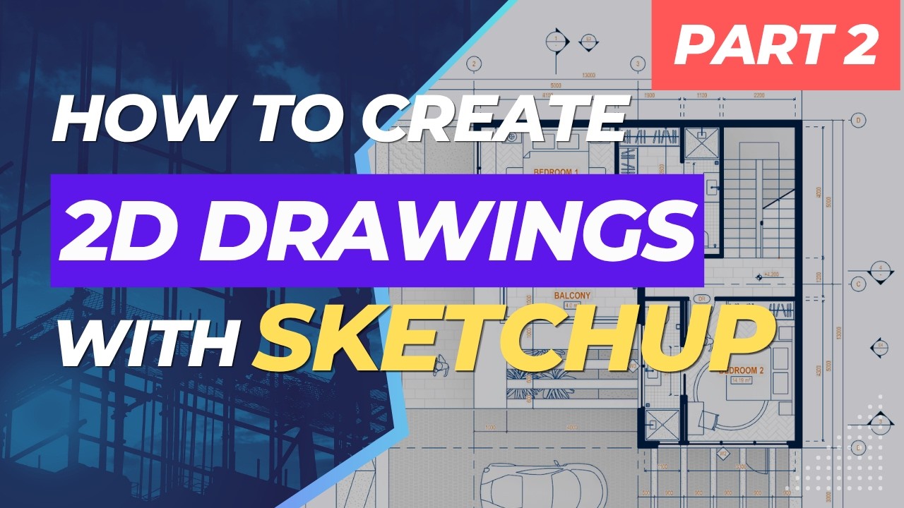 How to create 2D Drawing with SketchUp (Part 2) - YouTube