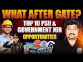 What to Do After the GATE Exam? | Top 10 PSU &amp; Government Job Opportunities After GATE
