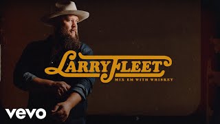 Larry Fleet - Mix 'Em With Whiskey (Audio Only) chords