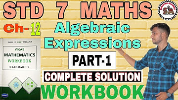 Ch-12 |PART-1| WORKBOOK | STD 7 MATHS | ALGEBRAIC EXPRESSIONS | VIKAS WORKBOOK SOLUTION | NCERT |