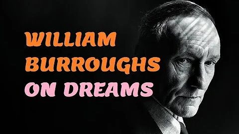 William S. Burroughs on Dreams