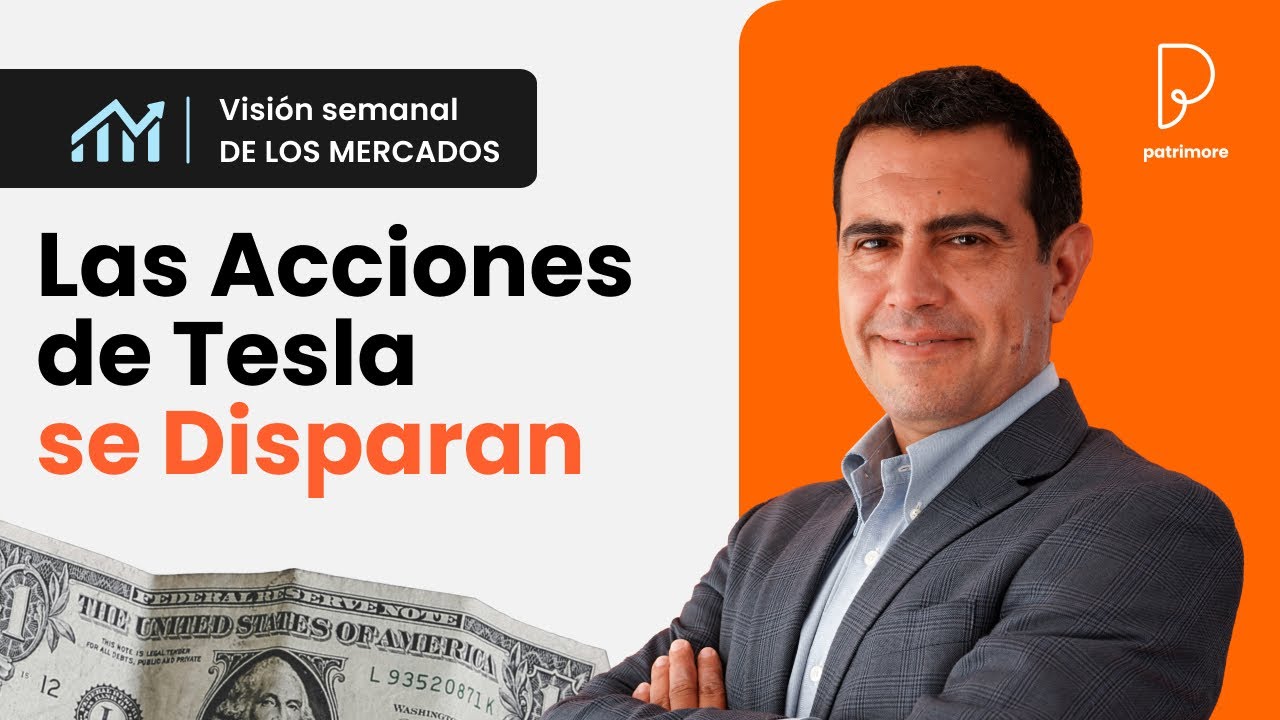 Las ACCIONES de TESLA se DISPARAN - Visión Semanal de los Mercados ...