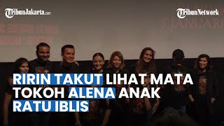 Ririn Takut Lihat Mata Ciara Brosnan Tokoh Alena Anak Ratu Iblis Menakutkan