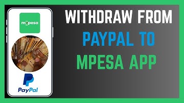 How To Withdraw Funds From PayPal To Mpesa Using Mpesa App
