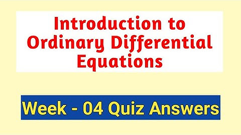 Introduction to Ordinary Differential Equations - Week 04 Quiz answers | coursera quiz answers|solve