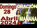 Oración de la mañana del día domingo 28 de abril del 2024