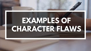 What are Examples of Character Flaws from Your Novels? (Writer Wednesday)