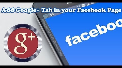 How to Add Google Plus Tab to Facebook Pages 2017 | Google+ Tab in Facebook