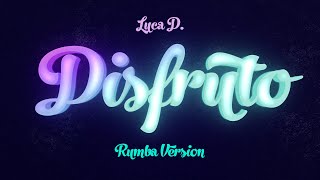 Carla Morrison - Disfruto (Rumba Remix) - Luca D.