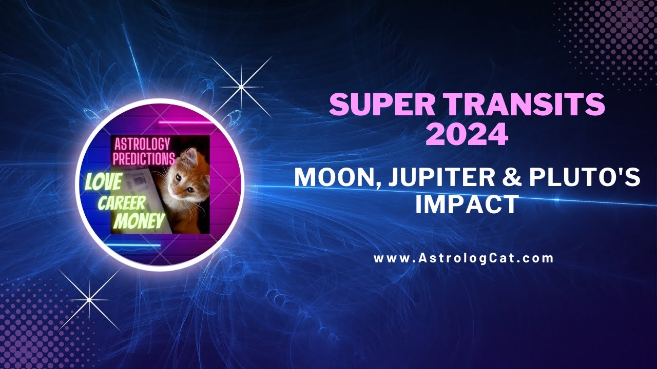 Super Transits 2024 Moon, Jupiter & Pluto's Impact astrology2024 zodiacsigns 