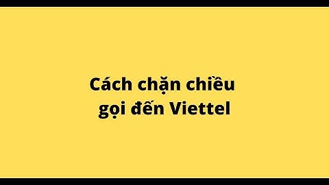 Hướng dẫn chặn số điện thoại viettel x1205