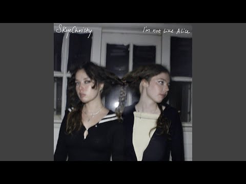 I'm Not Like Alice - SkyeChristy