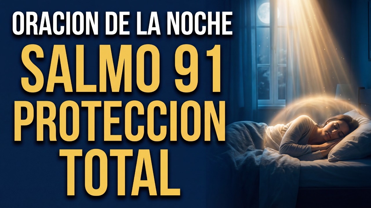 Salmo 91 Para Dormir Protección Total Esta Noche Mientras Descansas