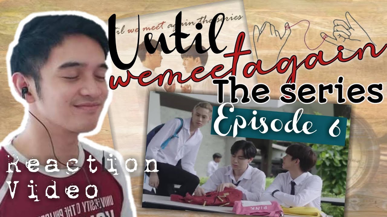 ด้ายแดง UNTIL WE MEET AGAIN EPISODE 6 REACTION | AND NOW IT'S OFFICIAL ...