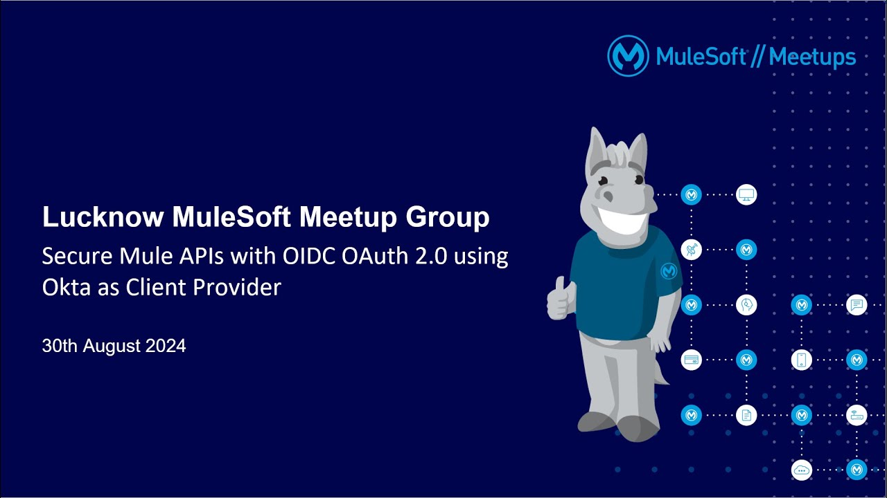 Lucknow Virtual Meetup: Secure Mule APIs with OIDC OAuth 2.0 using Okta as Client Provider
