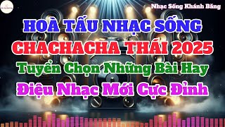 Nhạc Test Loa LK Hoà Tấu ChaChaCha Thái Mới Nhất 2025 Điệu Nhạc Mới Cực Hay|Nhạc Sống Khánh Băng