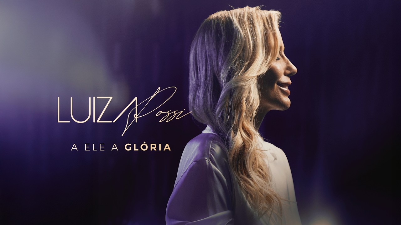 Luiza Possi - A Ele A Glória (Clipe Oficial)