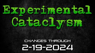 Experimental Cataclysm - Changes Through 2-19-2024