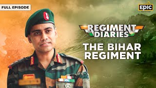 Regiment Diaries | Bihar Regiment -  Guardians of India's Valor | Full Episode | Epic