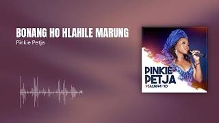 Bonang ho hlahile marung - Pinkie Petja
