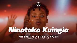 Neema Gospel Choir - Ninataka Kuingia (Live )