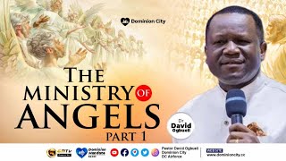 THE MINISTRY OF ANGELS, PART 1 || DR DAVID OGBUELI