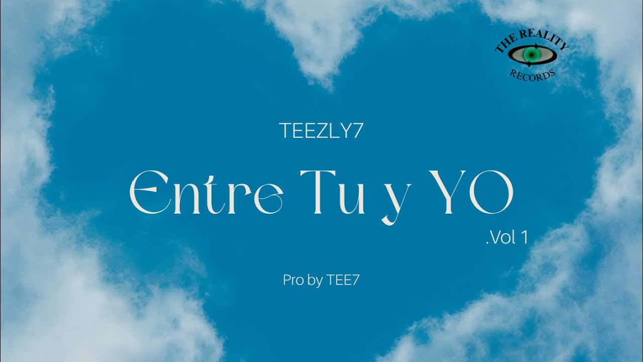 Teezly7- ENTRE TU Y YO (Lyric Video)