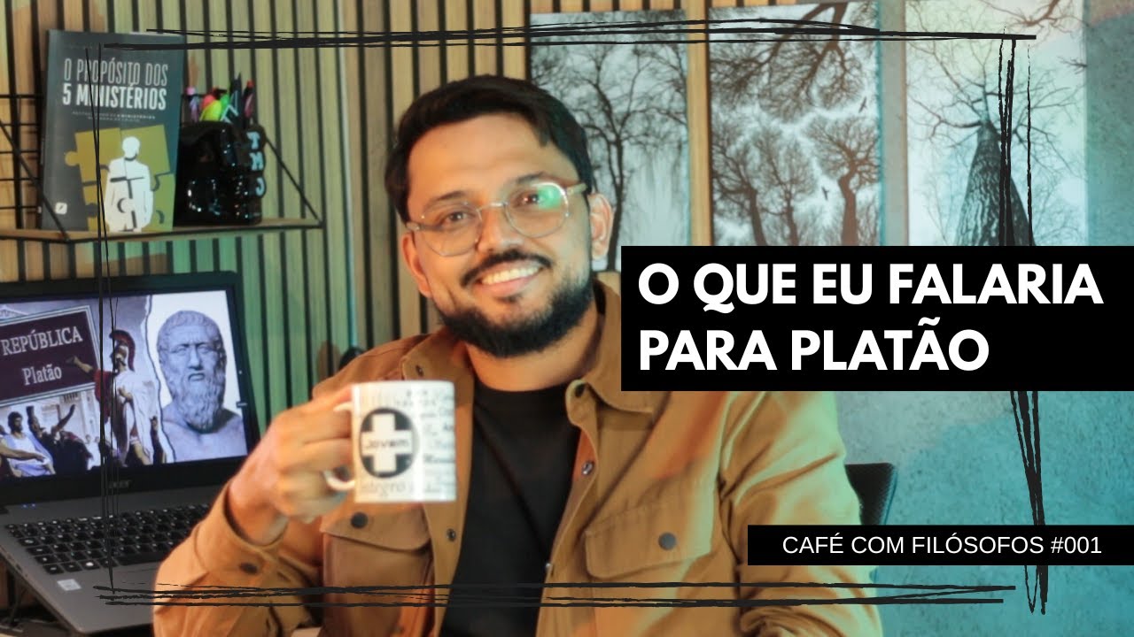 O que eu falaria a Platão se pudesse tomar um café com ele? - CAFÉ COM FILÓSOFOS 