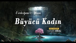 Büyücü Kadın | Erdoğan ALKAN | Harun OĞUL | Şiir Seslendirme Resimi