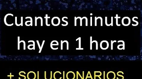 ¿A cuánto equivale 1 hora?