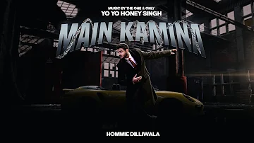 MAIN KAMINA - HOMMIE DILLIWALA | PROD. BY YO YO HONEY SINGH | OFFICIAL MUSIC VIDEO