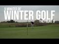 9 holes of Pure Golf with a single digit handicap golfer.