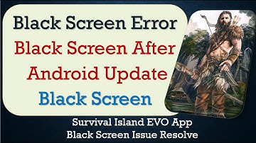 How to Fix Survival Island EVO App Black Screen Error | After Android Update | Problem Solved