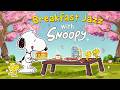 Spring Breakfast Jazz With Snoopy Perfect Morning Jazz Playlist To Start The Weekend Right mp3