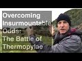 Overcoming Insurmountable Odds - 300 Spartans at Battle of Thermopylae