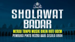 SHOLAWAT BADAR TANPA MUSIK BIKIN ADEM - LENGKAP LIRIK DAN TERJEMAH