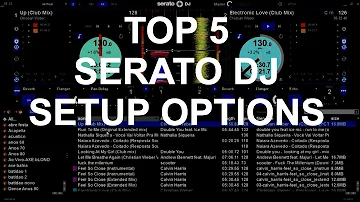 Serato DJ - Top 5 Setup Options