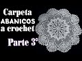 Carpeta Abanicos a Crochet. Parte 3° (70 Centímetros)