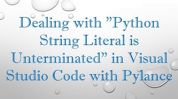 Dealing with "Python String Literal is Unterminated" in Visual Studio Code with Pylance