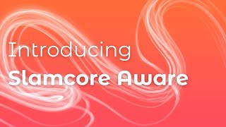 Introducing Slamcore Aware