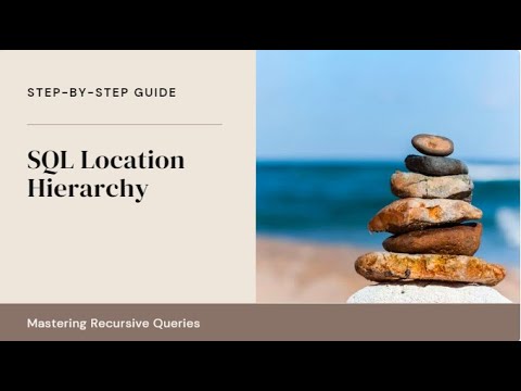 How to Build a Location-Based Hierarchy in SQL | Recursive Query ...