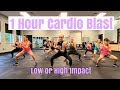 1 Hour Cardio Blast | Low or High Impact
