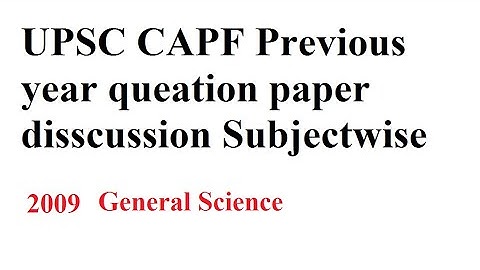 CAPF 2009, General Science, Previous year question paper