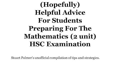 Helpful Advice For Students Preparing For The Mathematics (2 unit) HSC Examination