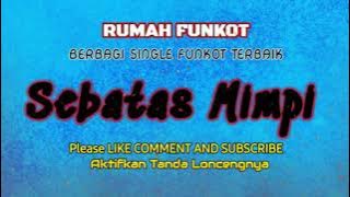 BERBAGI SINGLE FUNKOT TERBAIK - sebatas mimpi willy l3