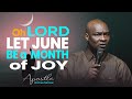 MAY YOU FIND JOY IN THE MONTH OF JUNE 2024 - APOSTLE JOSHUA SELMAN