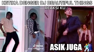 Ketika denger DJ Beautiful Things